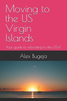 Paperback Moving to the US Virgin Islands: Your guide to relocating to the USVI Book