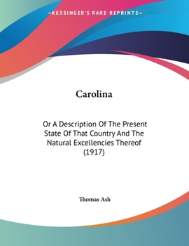 Paperback Carolina: Or A Description Of The Present State Of That Country And The Natural Excellencies Thereof (1917) Book