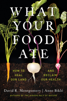 Hardcover What Your Food Ate: How to Heal Our Land and Reclaim Our Health Book