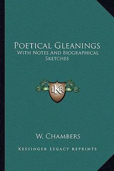 Paperback Poetical Gleanings: With Notes and Biographical Sketches Book