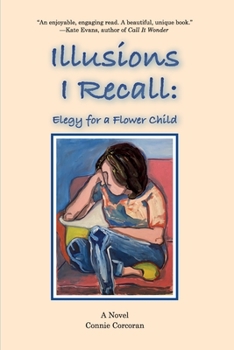 Paperback Illusions I Recall: Elegy for a Flower Child Book