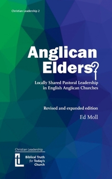 Paperback Anglican Elders?: Locally shared pastoral leadership in English Anglican Churches. Revised and expanded edition Book