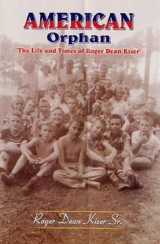 Paperback American Orphan-The Life And Times Of Roger Dean Kiser Book