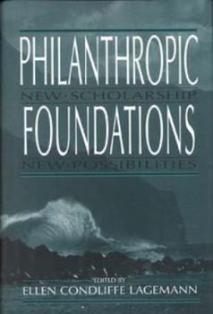 Hardcover Philanthropic Foundations: New Scholarship, New Possibilities Book