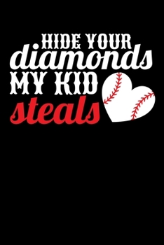 Hide Your Diamonds My Kid Steals: Journal / Notebook / Diary Gift - 6”x9” - 120 pages - White Lined Paper - Matte Cover"