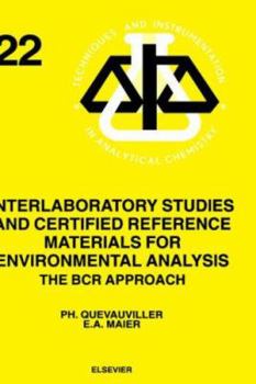 Hardcover Interlaboratory Studies and Certified Reference Materials for Environmental Analysis: The Bcr Approach Volume 22 Book