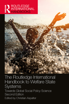 Hardcover The Routledge International Handbook to Welfare State Systems: Towards Global Social Policy Science Book