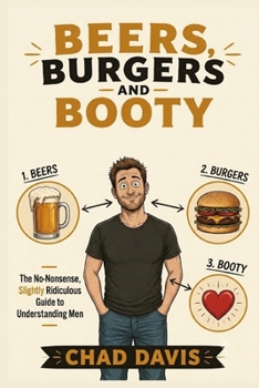 Paperback Beers, Burgers and Booty: A Funny, Honest Guide to Understanding Men (And Actually Doing Something About It) Book