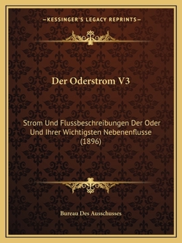 Paperback Der Oderstrom V3: Strom Und Flussbeschreibungen Der Oder Und Ihrer Wichtigsten Nebenenflusse (1896) [German] Book