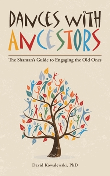 Paperback Dances with Ancestors: The Shaman's Guide to Engaging the Old Ones Book