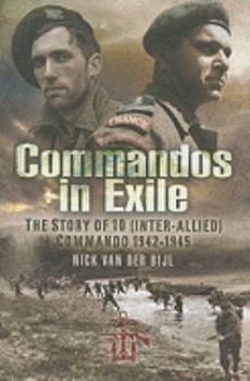 Hardcover Commandos in Exile: The Story of 10 (Inter-Allied) Commando 1942-1945 Book