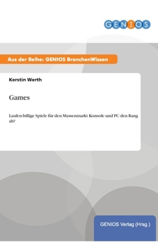 Paperback Games: Laufen billige Spiele f?r den Massenmarkt Konsole und PC den Rang ab? [German] Book