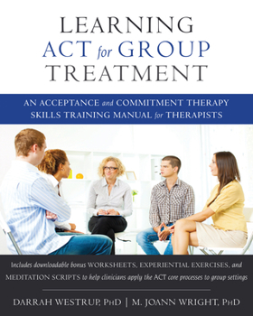 Paperback Learning ACT for Group Treatment: An Acceptance and Commitment Therapy Skills Training Manual for Therapists Book