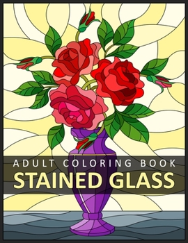 Paperback Stained Glass Adult Coloring Book: Stress Relieving Design for Adult Relaxation Book