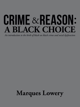 Paperback Crime & Reason: a Black Choice: An Introduction to the Birth of Black on Black Crime and Social Dysfunction Book