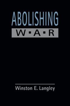 Abolishing War (The Policy and Practice of Global Governance)