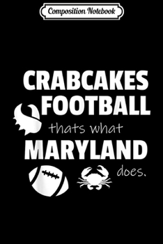 Composition Notebook: Crab Cakes Football Maryland Crabcakes Journal/Notebook Blank Lined Ruled 6x9 100 Pages