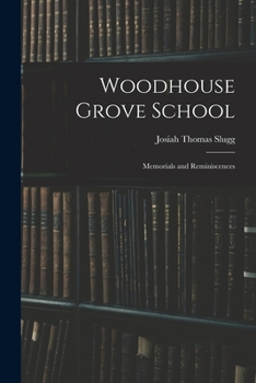 Paperback Woodhouse Grove School: Memorials and Reminiscences Book