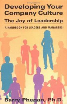 Paperback Developing Your Company Culture: The Joy of Leadership -- A Handbook for Leaders and Managers Book