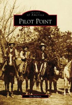 Pilot Point - Book  of the Images of America: Texas