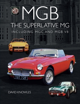 Hardcover MGB - The Superlative MG: Including MGC and Cgb V8 Book