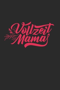 Vollzeit Mama : DinA5 Blanko Notizbuch Tagebuch Planer Notizblock Kladde F?r Mamas