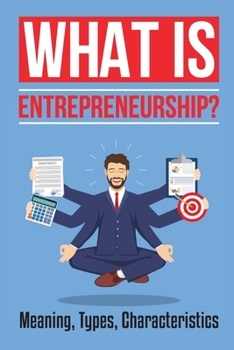 Paperback What Is Entrepreneurship?: Meaning, Types, Characteristics: Business Ideas Book