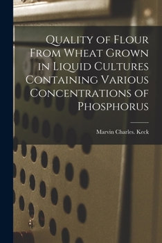 Paperback Quality of Flour From Wheat Grown in Liquid Cultures Containing Various Concentrations of Phosphorus Book