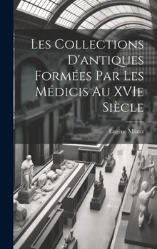 Hardcover Les collections d'antiques formées par les Médicis au XVIe siècle [French] Book