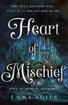 Hardcover Heart of Mischief: Soul of Shadow: Book Two Book