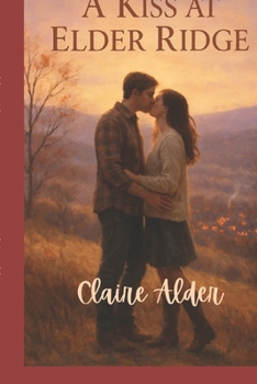 A Kiss at Elder Ridge: A short, heartfelt small-town romance.