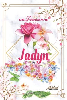 Paperback An Awesome Jadyn Journal: Awesome (Diary, Notebook) Personalized Custom Name - Flowers (6 x 9 - Blank Lined 120 Pages A Wonderful Journal for an Book