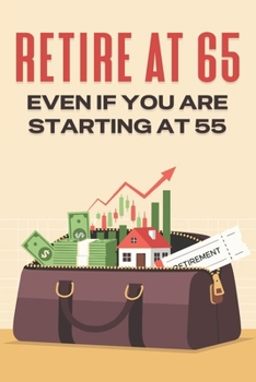 Paperback Retire at 65: Even if you are Starting at 55 Book