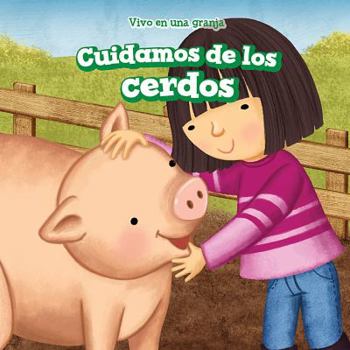 Library Binding Cuidamos de Los Cerdos (We Take Care of the Pigs) [Spanish] Book