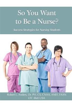 Paperback So You Want To Be A Nurse?: Success Strategies for Nursing Students Book