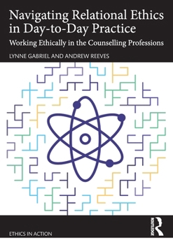 Paperback Navigating Relational Ethics in Day-to-Day Practice: Working Ethically in the Counselling Professions Book