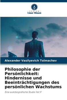 Philosophie der Persönlichkeit: Hindernisse und Beeinträchtigungen des persönlichen Wachstums (German Edition)