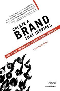 Paperback Create a Brand That Inspires: How to Sell, Organize and Sustain Internal Branding Book