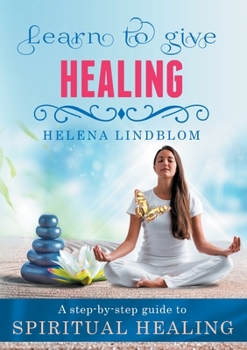 Paperback Learn to give Healing: A step-by-step guide to Spiritual Healing Book
