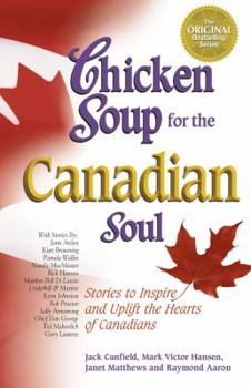 Paperback Chicken Soup for the Canadian Soul: Stories to Inspire and Uplift the Hearts of Canadians Book