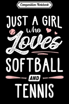 Paperback Composition Notebook: Just A Girl Who Loves Softball And Tennis Gift Women Journal/Notebook Blank Lined Ruled 6x9 100 Pages Book
