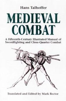 Hardcover Medieval Combat: A Fifteenth-Century Manual of Swordfighting and Close-Quarter Combat Book