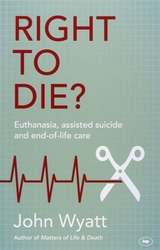 Paperback Right to Die?: Euthanasia, Assisted Suicide and End-Of-Life Care Book