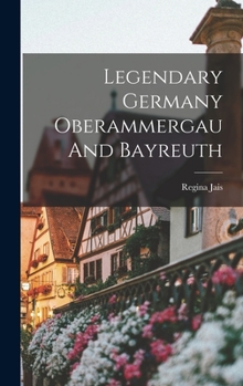 Hardcover Legendary Germany Oberammergau And Bayreuth Book