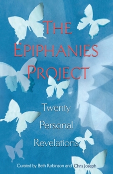 Paperback The Epiphanies Project: Twenty Personal Revelations Book