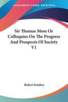 Paperback Sir Thomas More Or Colloquies On The Progress And Prospects Of Society V1 Book