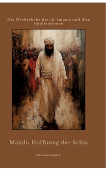 Hardcover Mahdi: Hoffnung der Schia: Die Wiederkehr des 12. Imams und ihre Implikationen [German] Book