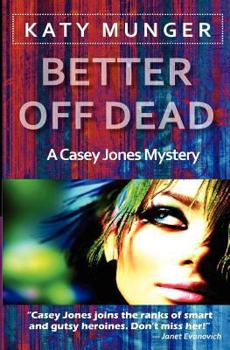Better Off Dead - Book #5 of the Casey Jones Mysteries