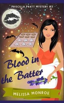 Blood in the Batter - Book #3 of the Priscilla Pratt