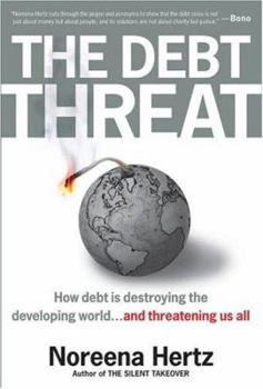 Hardcover The Debt Threat: How Debt Is Destroying the Developing World Book